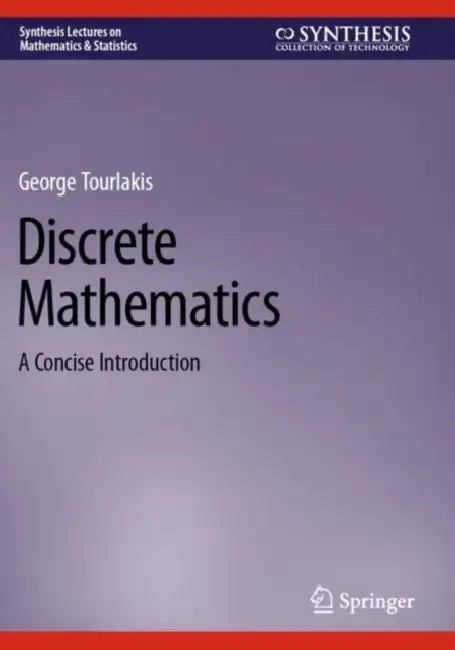 Discrete Mathematics: A Concise Introduction by George Tourlakis