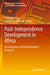 Post-Independence Development in Africa: Decolonisation and Transformation Prospects by David Mhlanga