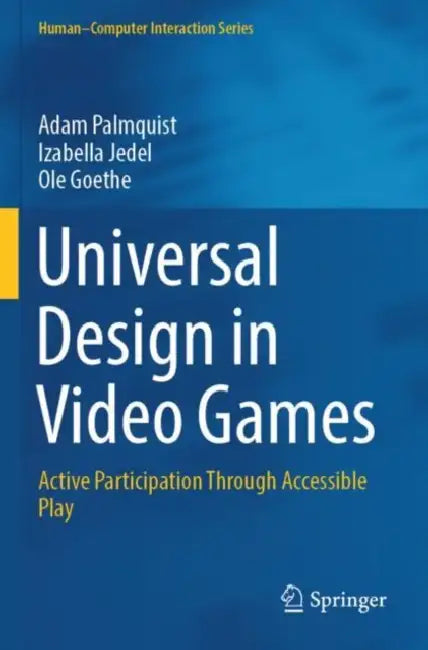 Universal Design in Video Games: Active Participation Through Accessible Play by Adam Palmquist