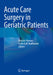 Acute Care Surgery in Geriatric Patients by Patrizio Petrone