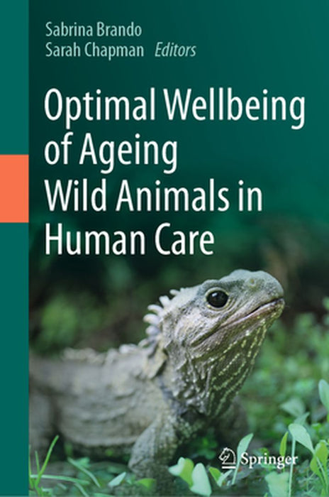 Optimal Wellbeing of Ageing Wild Animals in Human Care by Sabrina Brando
