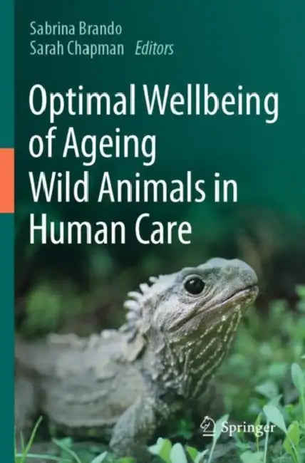 Optimal Wellbeing of Ageing Wild Animals in Human Care by Sabrina Brando