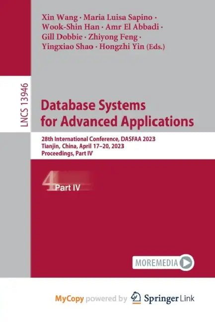Database Systems for Advanced Applications: 28th International Conference, DASFAA 2023, Tianjin, China, April 17-20, 2023, Proceedings, Part IV by Della Galton