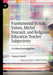 Fundamental British Values, Michel Foucault, and Religious Education Teacher Subjectivity: A Critical Investigation by Francis Farrell