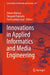 Innovations in Applied Informatics and Media Engineering by Tokuro Matsuo