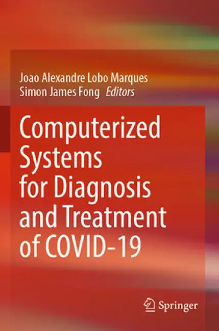 Computerized Systems for Diagnosis and Treatment of Covid-19 by Joao Alexandre Lobo Marques