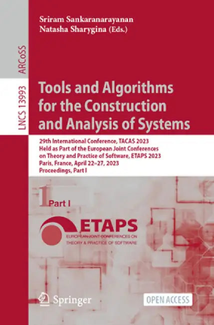 Tools and Algorithms for the Construction and Analysis of Systems: 29th International Conference, Tacas 2023, Held as Part of the European Joint Confe by Sriram Sankaranarayanan