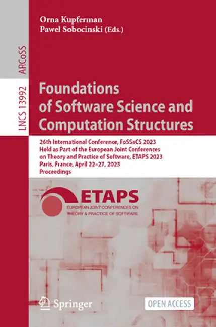 Foundations of Software Science and Computation Structures: 26th International Conference, Fossacs 2023, Held as Part of the European Joint Conference by Orna Kupferman