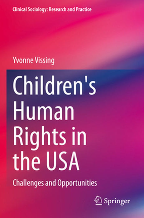 Children's Human Rights in the USA: Challenges and Opportunities by Yvonne Vissing