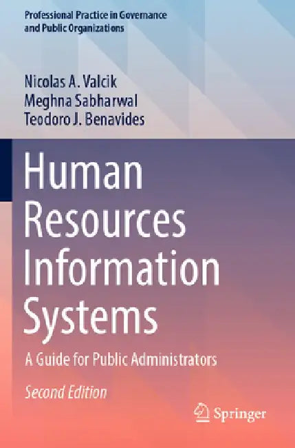 Human Resources Information Systems: A Guide for Public Administrators by Nicolas a. Valcik