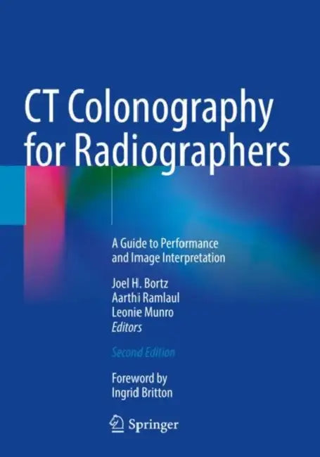 CT Colonography for Radiographers: A Guide to Performance and Image Interpretation by Joel H. Bortz