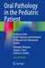 Oral Pathology in the Pediatric Patient: A Clinical Guide to the Diagnosis and Treatment of Mucosal and Submucosal Lesions by Elizabeth Philipone
