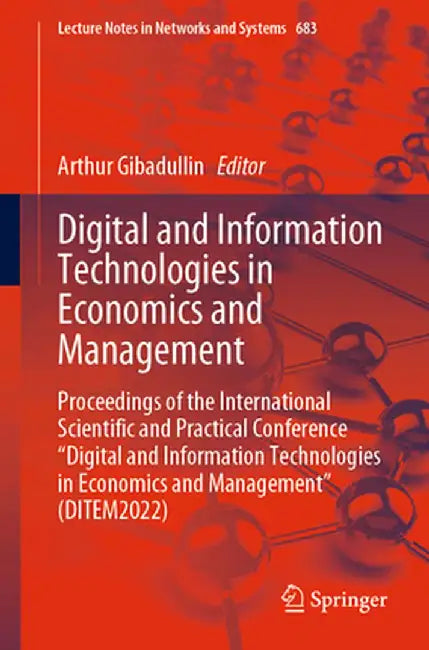 Digital and Information Technologies in Economics and Management: Proceedings of the International Scientific and Practical Conference Digital and Inf by Arthur Gibadullin