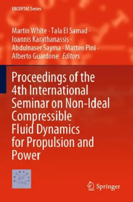 Proceedings of the 4th International Seminar on Non-Ideal Compressible Fluid Dynamics for Propulsion and Power by Martin White