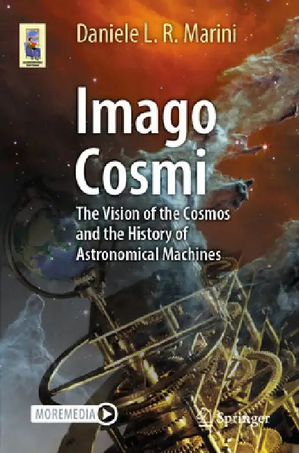 Imago Cosmi: The Vision of the Cosmos and the History of Astronomical Machines by Daniele Luigi Roberto Marini