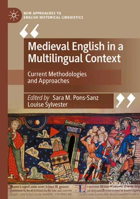 Medieval English in a Multilingual Context: Current Methodologies and Approaches by Sara M. Pons-Sanz