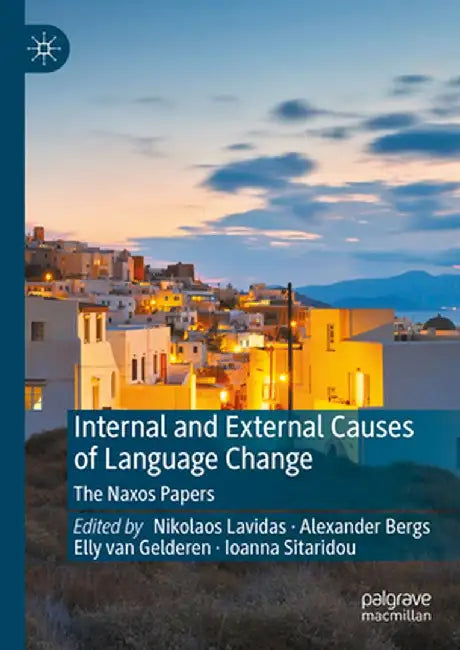 Internal and External Causes of Language Change: The Naxos Papers by Nikolaos Lavidas