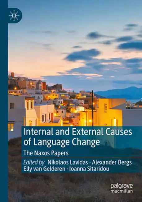 Internal and External Causes of Language Change: The Naxos Papers by Nikolaos Lavidas
