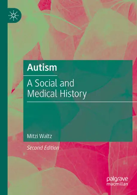 Autism: A Social and Medical History by Mitzi Waltz