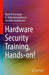 Hardware Security Training Hands-On! by Tehranipoor, Mark