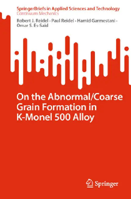 On the Abnormal/Coarse Grain Formation in K-Monel 500 Alloy by Robert J. Reidel