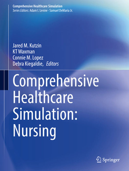 Comprehensive Healthcare Simulation: Nursing by Jared M. Kutzin