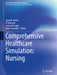 Comprehensive Healthcare Simulation: Nursing by Jared M. Kutzin