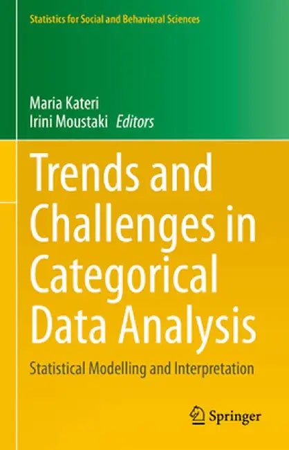 Trends and Challenges in Categorical Data Analysis: Statistical Modelling and Interpretation by Maria Kateri