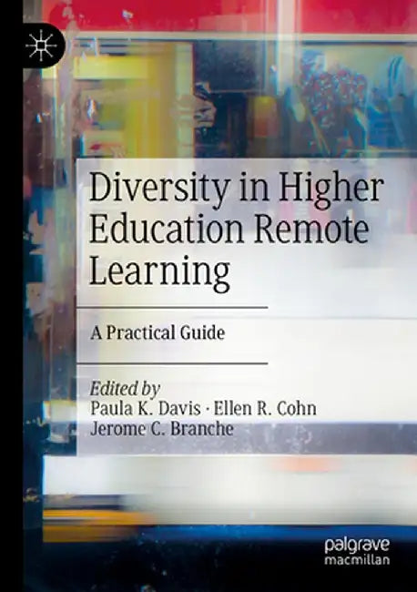 Diversity in Higher Education Remote Learning: A Practical Guide by Paula K. Davis