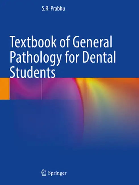 Textbook of General Pathology for Dental Students by S. R. Prabhu
