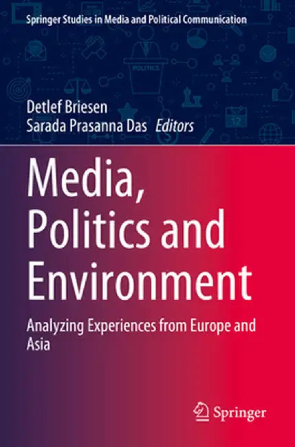 Media, Politics and Environment: Analyzing Experiences from Europe and Asia by Detlef Briesen