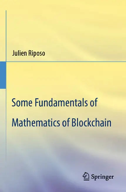 Some Fundamentals of Mathematics of Blockchain by Julien Riposo