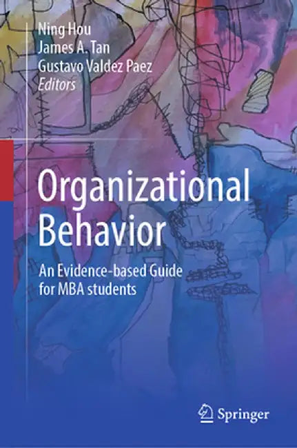 Organizational Behavior: An Evidence-Based Guide for MBA Students by Ning Hou