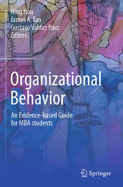 Organizational Behavior: An Evidence-Based Guide for MBA Students by Ning Hou