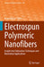 Electrospun Polymeric Nanofibers: Insight Into Fabrication Techniques and Biomedical Applications by R. Jayakumar