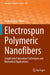 Electrospun Polymeric Nanofibers: Insight Into Fabrication Techniques and Biomedical Applications by R. Jayakumar