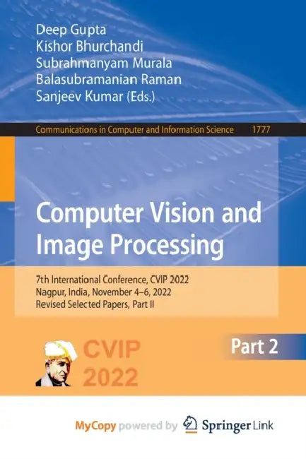 Computer Vision and Image Processing: 7th International Conference, CVIP 2022, Nagpur, India, November 4-6, 2022, Revised Selected Papers, Part II by Karen (Deakin University, Australia); Green, Amity (Australia); Paatsch, Louise (Deakin University, Australia); Casey, Siobhan (Australia) Stagnitti