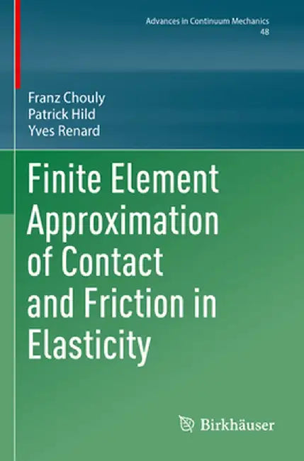 Finite Element Approximation of Contact and Friction in Elasticity by Franz Chouly