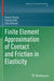 Finite Element Approximation of Contact and Friction in Elasticity by Franz Chouly