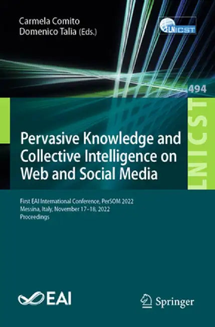 Pervasive Knowledge and Collective Intelligence on Web and Social Media: First Eai International Conference, Persom 2022, Messina, Italy, November 17- by Carmela Comito