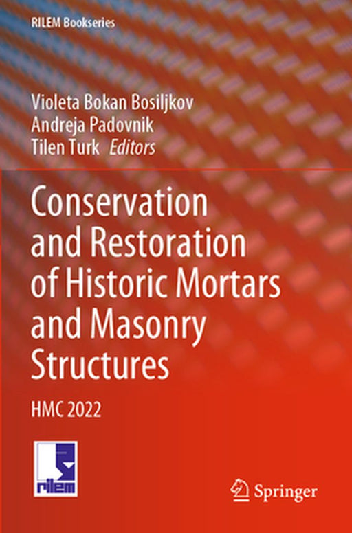 Conservation and Restoration of Historic Mortars and Masonry Structures: Hmc 2022 by Violeta Bokan Bosiljkov