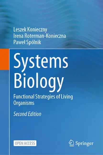 Systems Biology: Functional Strategies of Living Organisms by Konieczny