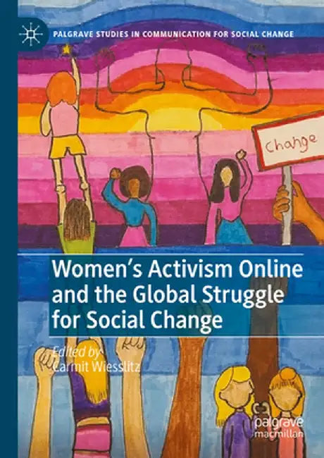 Women's Activism Online and the Global Struggle for Social Change by Carmit Wiesslitz