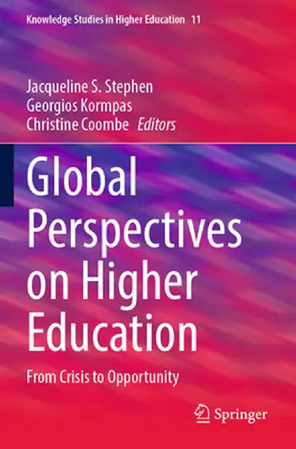 Global Perspectives on Higher Education: From Crisis to Opportunity by Jacqueline S. Stephen