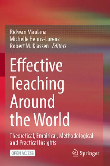 Effective Teaching Around the World: Theoretical, Empirical, Methodological and Practical Insights by Ridwan Maulana