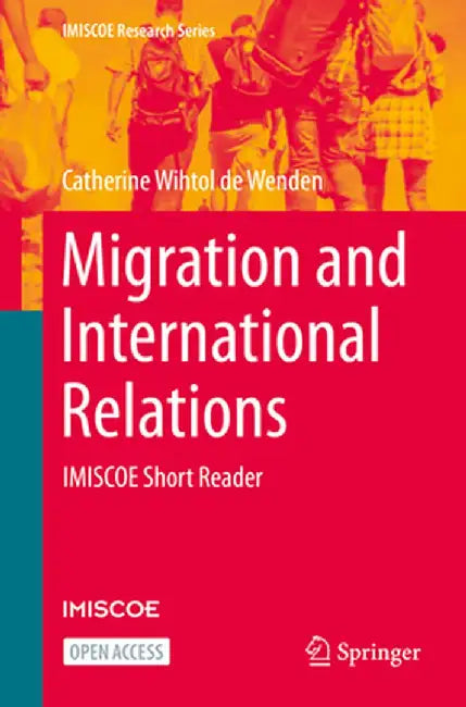 Migration and International Relations: Imiscoe Short Reader by Catherine Wihtol De Wenden