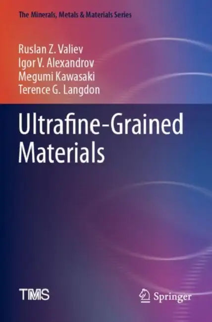 Ultrafine-Grained Materials by Ruslan Z. Valiev