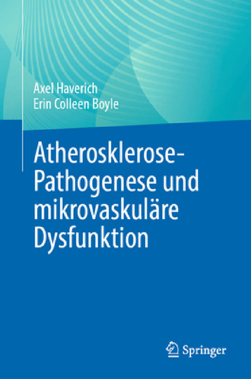 Atherosklerose-Pathogenese Und Mikrovaskuläre Dysfunktion by Axel Haverich, Erin Colleen Boyle