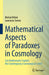 Mathematical Aspects of Paradoxes in Cosmology: Can Mathematics Explain the Contemporary Cosmological Crisis? by Michal Křízek