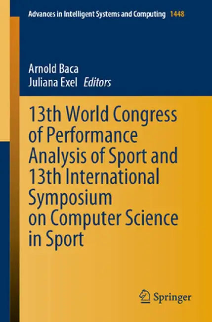 13th World Congress of Performance Analysis of Sport and 13th International Symposium on Computer Science in Sport by Arnold Baca